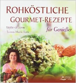 Teresa-Maria Sura, Rohköstliche Gourmet-Rezepte