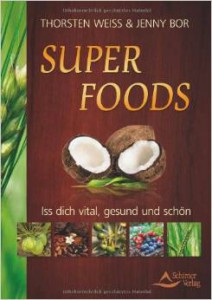 Thorsten Weiss, Jenny Bor, Super Foods - Iss dich vital, gesund und schön 