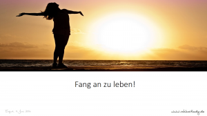 Fang an zu leben